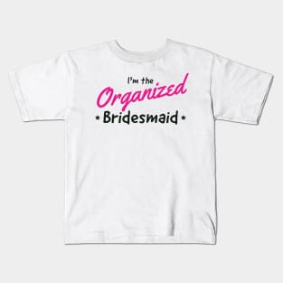 Bridesmaid the organized one Kids T-Shirt